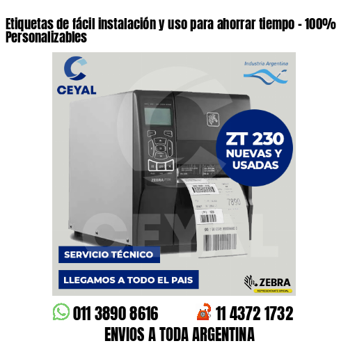 Etiquetas de fácil instalación y uso para ahorrar tiempo - 100% Personalizables