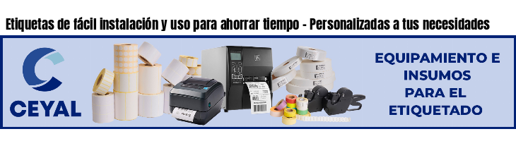 Etiquetas de fácil instalación y uso para ahorrar tiempo – Personalizadas a tus necesidades