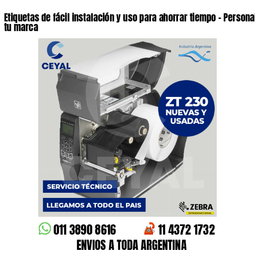 Etiquetas de fácil instalación y uso para ahorrar tiempo - Personalizadas para tu marca