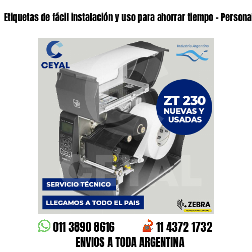 Etiquetas de fácil instalación y uso para ahorrar tiempo - Personalizálas!
