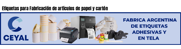 Etiquetas para Fabricación de artículos de papel y cartón