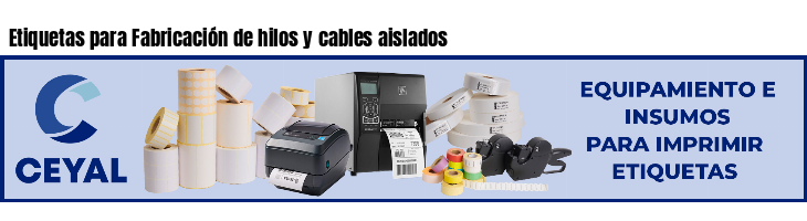Etiquetas para Fabricación de hilos y cables aislados