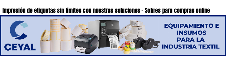 Impresión de etiquetas sin límites con nuestras soluciones - Sobres para compras online