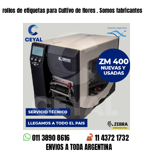 rollos de etiquetas para Cultivo de flores . Somos fabricantes