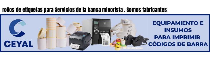 rollos de etiquetas para Servicios de la banca minorista . Somos fabricantes