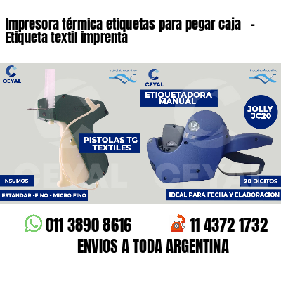Impresora térmica etiquetas para pegar caja   - Etiqueta textil imprenta