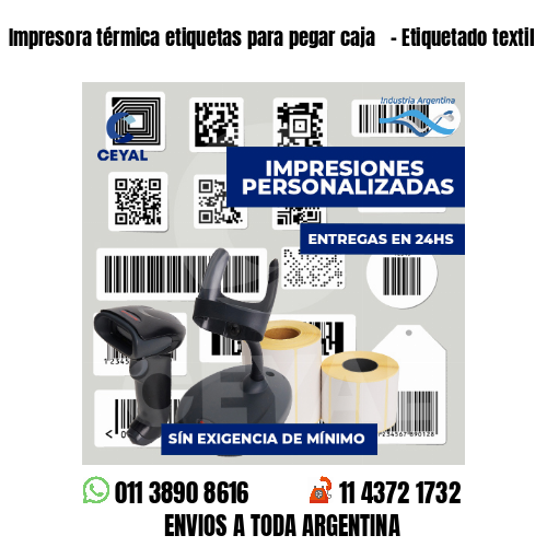Impresora térmica etiquetas para pegar caja   - Etiquetado textil