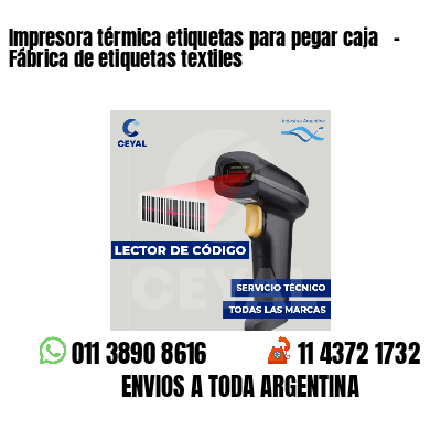 Impresora térmica etiquetas para pegar caja   - Fábrica de etiquetas textiles