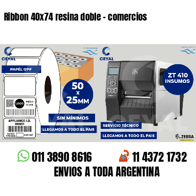 Ribbon 40x74 resina doble - comercios