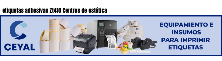 etiquetas adhesivas Zt410 Centros de estética