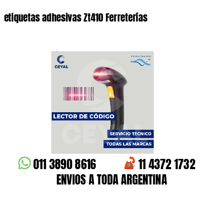 etiquetas adhesivas Zt410 Ferreterías