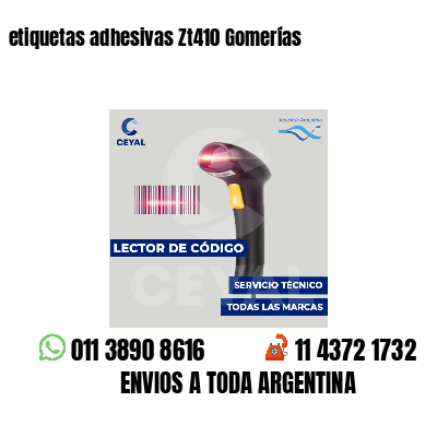 etiquetas adhesivas Zt410 Gomerías