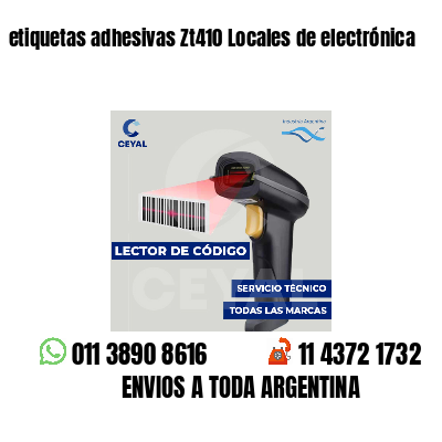 etiquetas adhesivas Zt410 Locales de electrónica