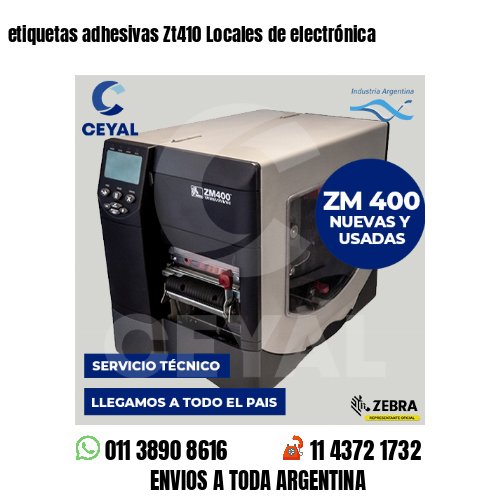 etiquetas adhesivas Zt410 Locales de electrónica