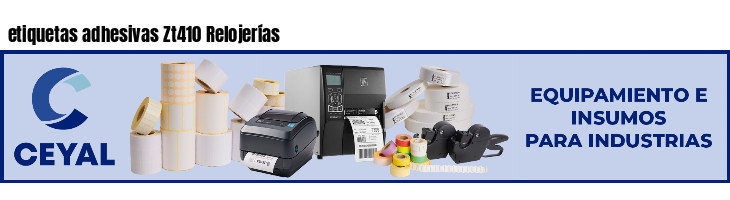 etiquetas adhesivas Zt410 Relojerías