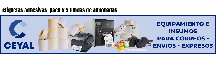 etiquetas adhesivas  pack x 5 fundas de almohadas