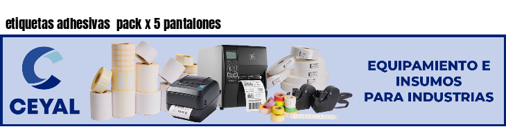 etiquetas adhesivas  pack x 5 pantalones