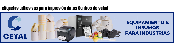 etiquetas adhesivas para impresión datos Centros de salud