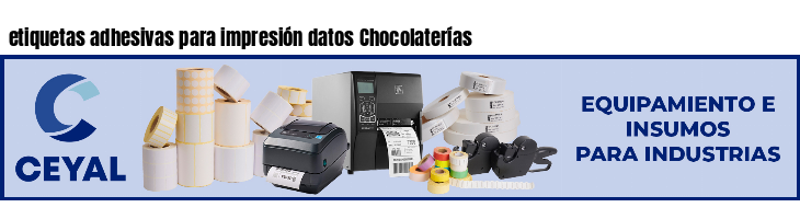 etiquetas adhesivas para impresión datos Chocolaterías