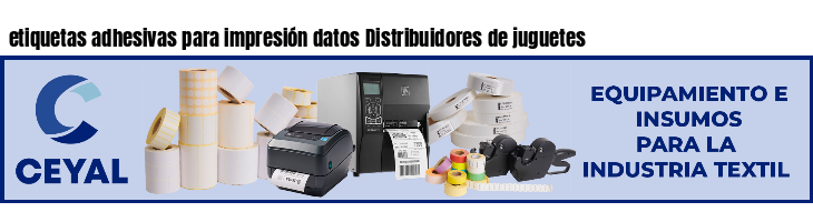 etiquetas adhesivas para impresión datos Distribuidores de juguetes