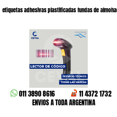 etiquetas adhesivas plastificadas fundas de almohadas