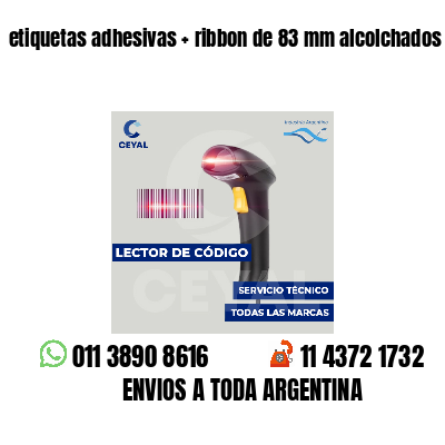 etiquetas adhesivas   ribbon de 83 mm alcolchados
