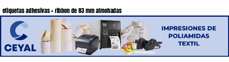 etiquetas adhesivas   ribbon de 83 mm almohadas