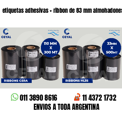 etiquetas adhesivas   ribbon de 83 mm almohadones