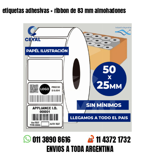 etiquetas adhesivas   ribbon de 83 mm almohadones