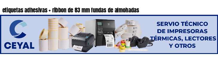 etiquetas adhesivas   ribbon de 83 mm fundas de almohadas