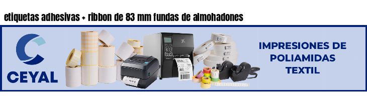 etiquetas adhesivas   ribbon de 83 mm fundas de almohadones