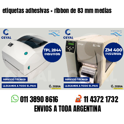etiquetas adhesivas   ribbon de 83 mm medias