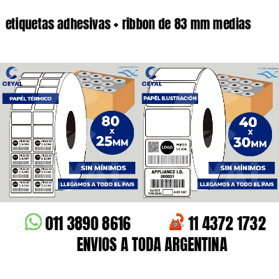 etiquetas adhesivas   ribbon de 83 mm medias