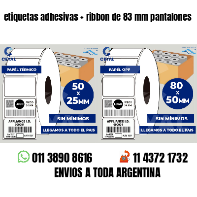 etiquetas adhesivas   ribbon de 83 mm pantalones