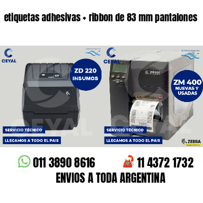 etiquetas adhesivas   ribbon de 83 mm pantalones