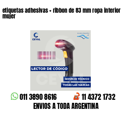 etiquetas adhesivas   ribbon de 83 mm ropa interior mujer