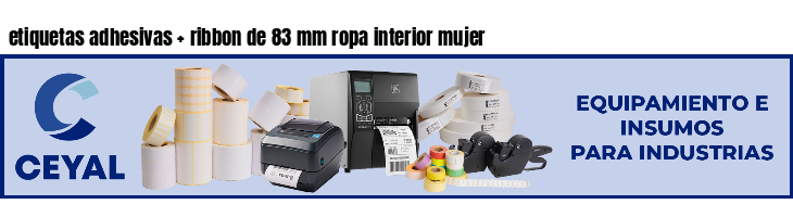 etiquetas adhesivas   ribbon de 83 mm ropa interior mujer
