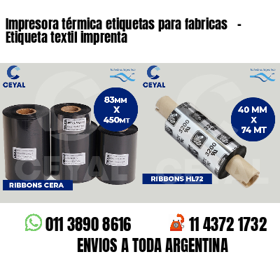 Impresora térmica etiquetas para fabricas   - Etiqueta textil imprenta
