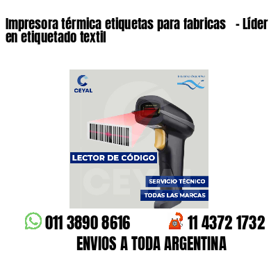 Impresora térmica etiquetas para fabricas   - Líder en etiquetado textil