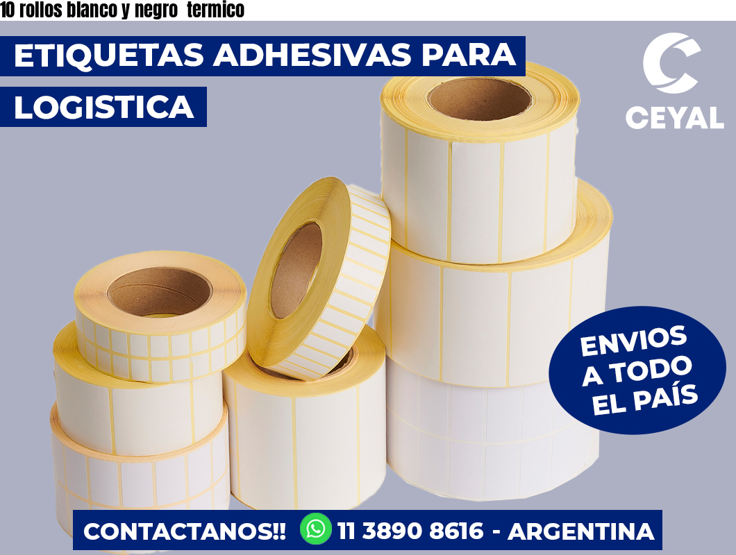 10 rollos blanco y negro  termico