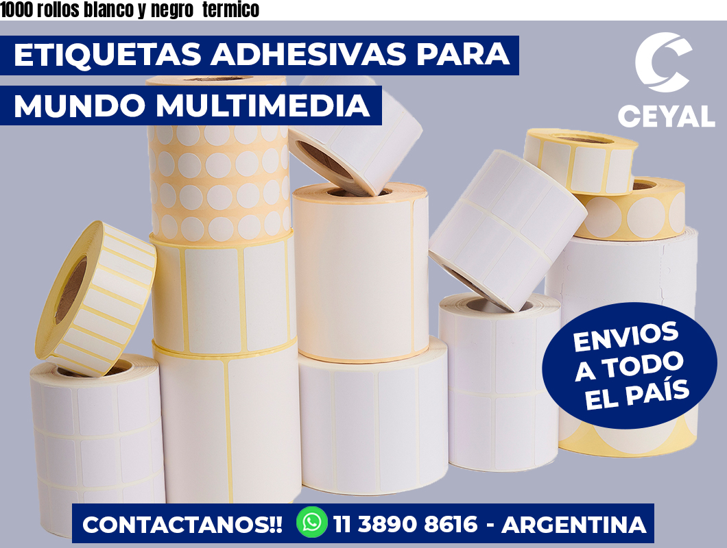 1000 rollos blanco y negro  termico