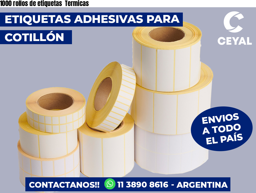 1000 rollos de etiquetas  Termicas