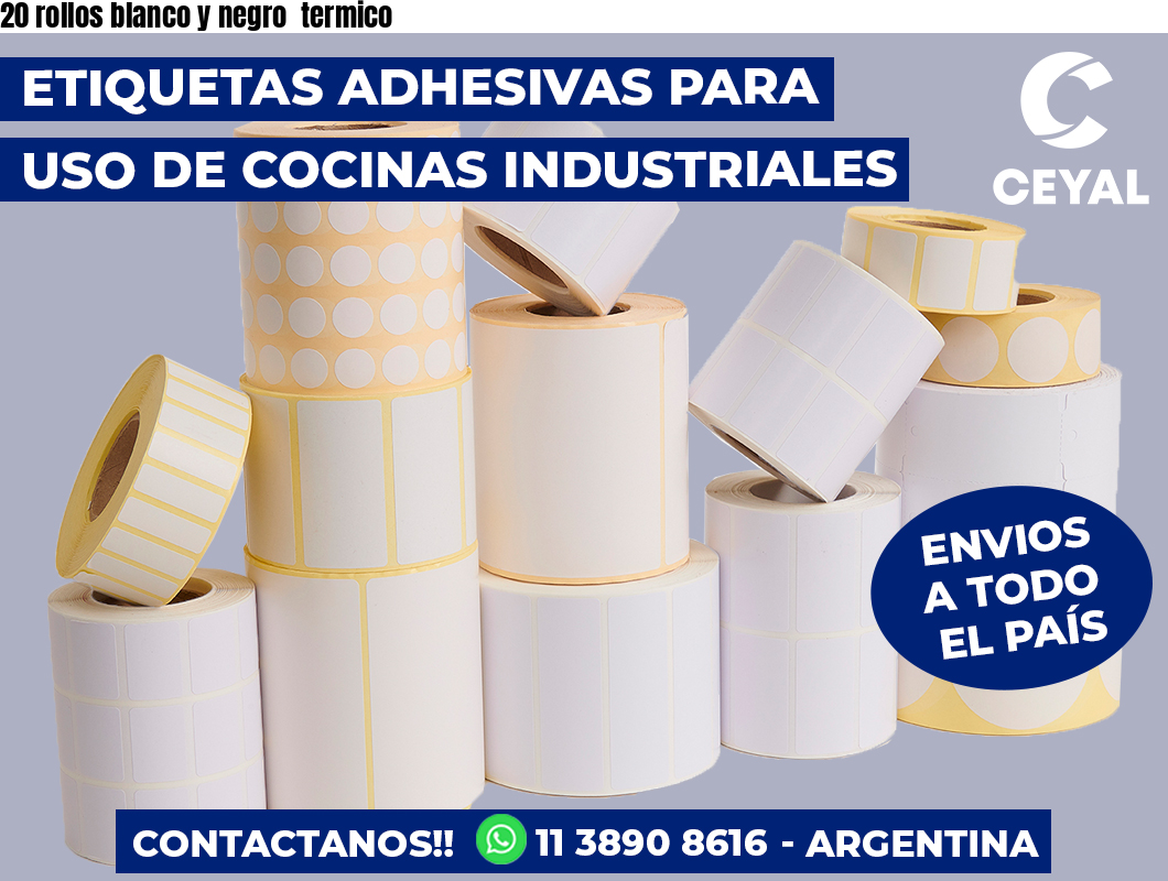 20 rollos blanco y negro  termico
