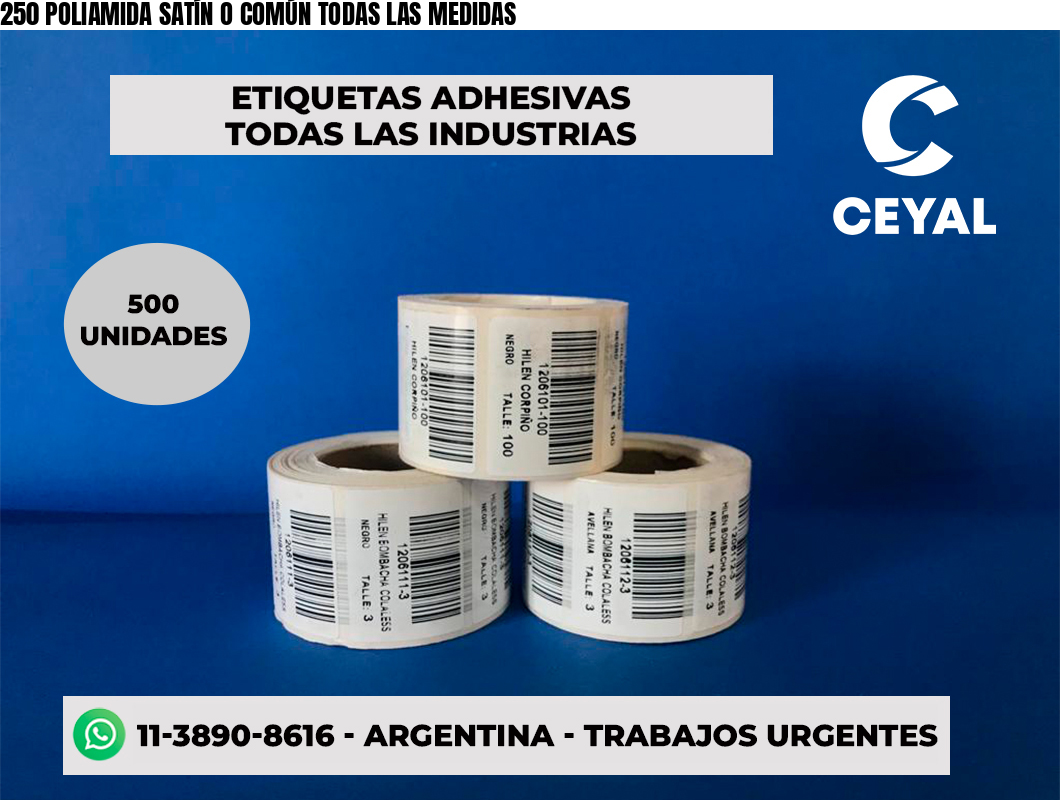 250 POLIAMIDA SATÍN O COMÚN TODAS LAS MEDIDAS