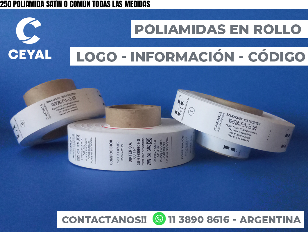 250 POLIAMIDA SATÍN O COMÚN TODAS LAS MEDIDAS