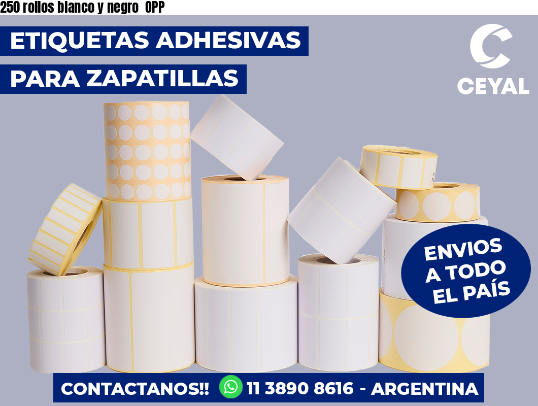 250 rollos blanco y negro OPP