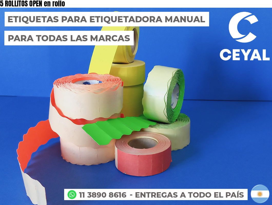 5 ROLLITOS OPEN en rollo