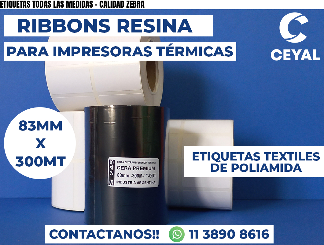 ETIQUETAS TODAS LAS MEDIDAS - CALIDAD ZEBRA