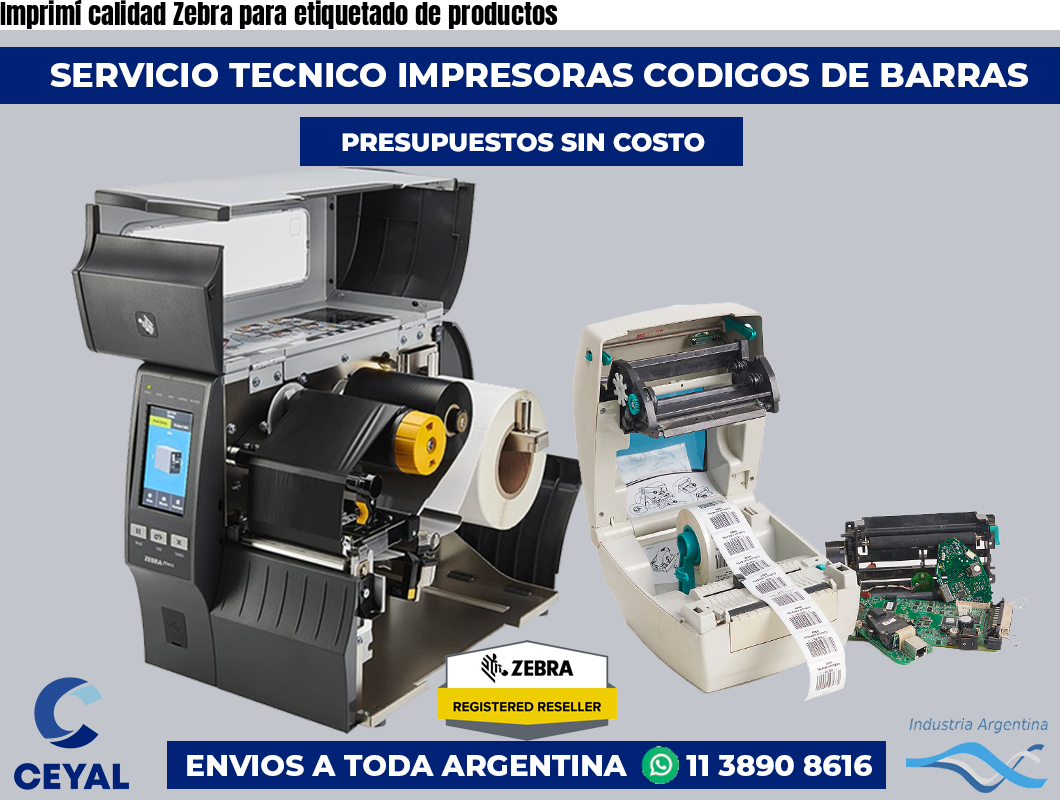 Imprimí calidad Zebra para etiquetado de productos