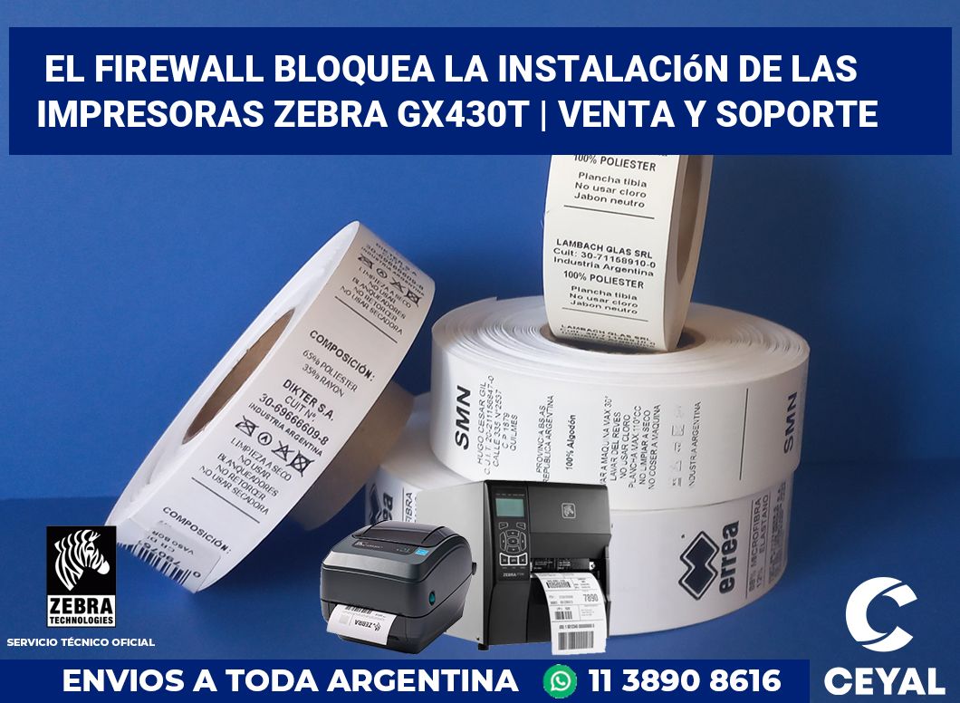 El firewall bloquea la instalación de las impresoras Zebra GX430t | Venta y soporte